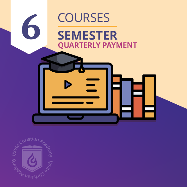 11th and 12th Grade - 6 Courses Semester Quarterly